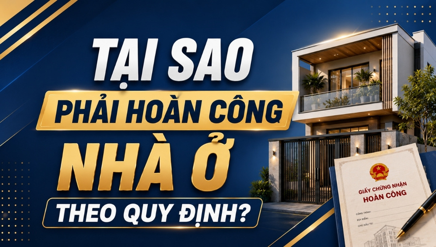 tai-sao-phai-hoan-cong-nha-o-theo-quy-dinh